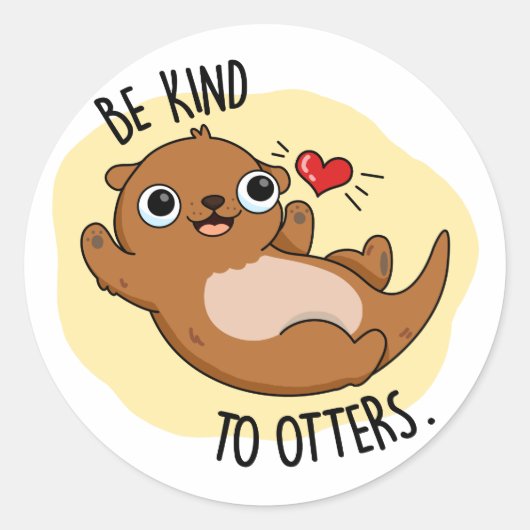 Sticker Rond Être Gentil Otters Funny Otter Pun (Devant)