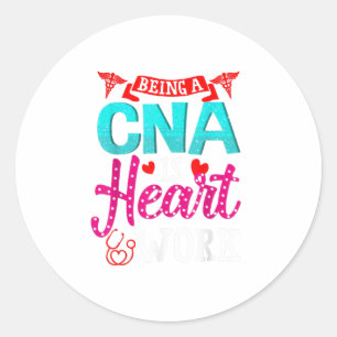 Sticker Rond Être un CNA, c'est travailler le coeur T-shirt