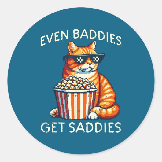 Sticker Rond Even Baddies Get Saddies Cat Funny Saying Men Wome (Devant)