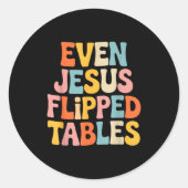 Sticker Rond Even Jesus Flipped Tables Funny Jesus Lovers Chris (Devant)
