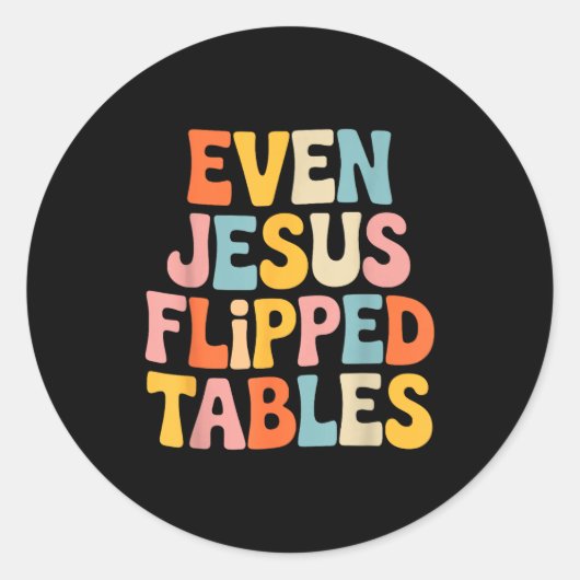 Sticker Rond Even Jesus Flipped Tables Funny Jesus Lovers Chris (Devant)