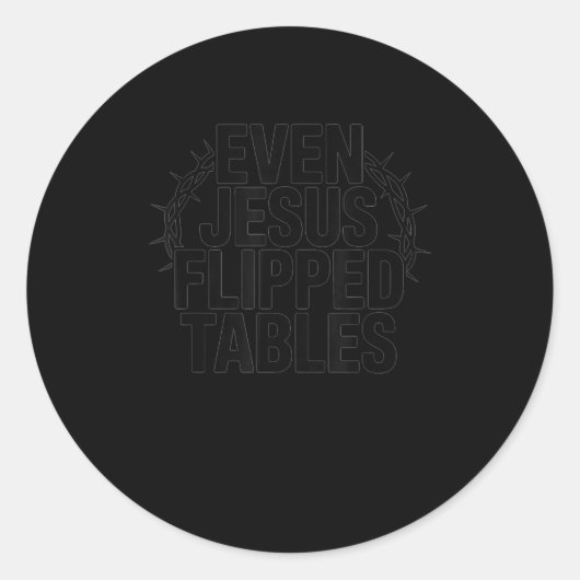 Sticker Rond Even Jesus Flipped Tables Funny Jesus Lovers Chris (Devant)