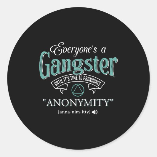 Sticker Rond Everyone's A Gangster Until It's Time To Pronounce (Devant)