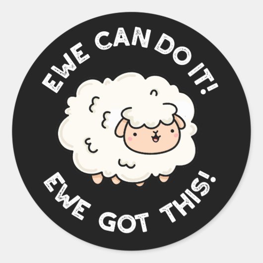 Sticker Rond Ewe Can Do It Ewe got This Funny Sheep Pun Dark BG (Devant)