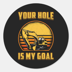 Sticker Rond Excavateur Votre Trou Est Mon Objectif Travailleur