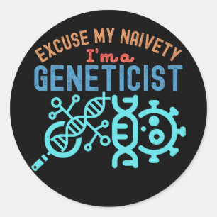 Sticker Rond Excusez Ma Naïveté… Je Suis Généticien