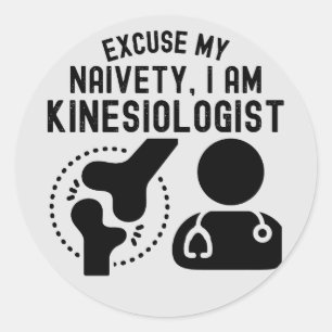 Sticker Rond Excusez Ma Naïveté… Je Suis Kinésiologue