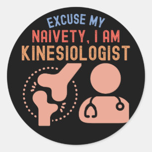 Sticker Rond Excusez Ma Naïveté… Je Suis Kinésiologue