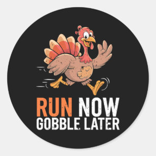 Sticker Rond Exécutez maintenant Gobble plus tard exécution drô