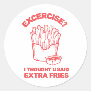 Sticker Rond Exercice Je pensais que tu avais dit des frites su