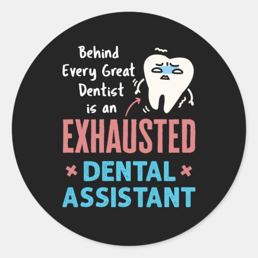 Sticker Rond Exhausted Dental Assistant Drôle Appréciation (Devant)