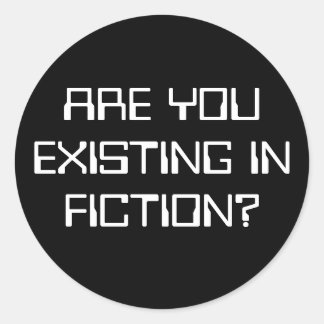 STICKER ROND EXISTES-VOUS EN FICTION ?