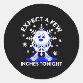 Sticker Rond Expect A Few Inches Tonight Funny Snow Inappropria (Devant)