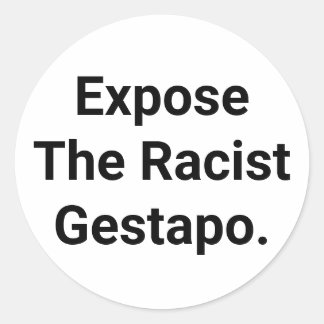 Sticker Rond Expose The Racist Gestapo Hankamer Artjunkhaus