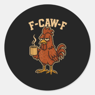 Sticker Rond F-Caw-F Café Poule Coq Oiseau Drôle