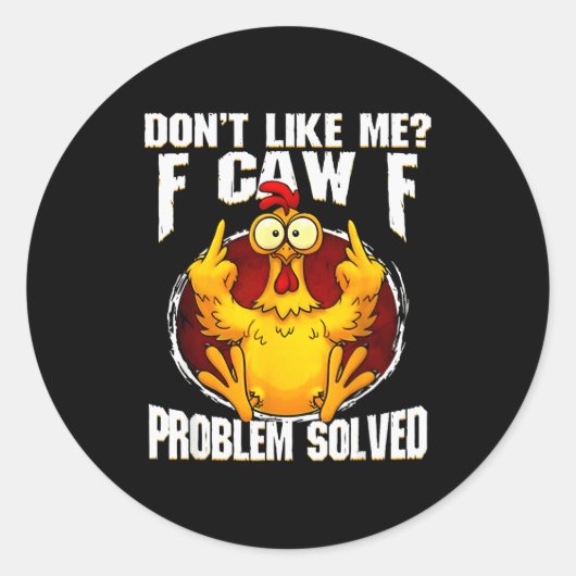 Sticker Rond F-caw-f Funny Angry Chicken Dont Like Me Problem S (Devant)