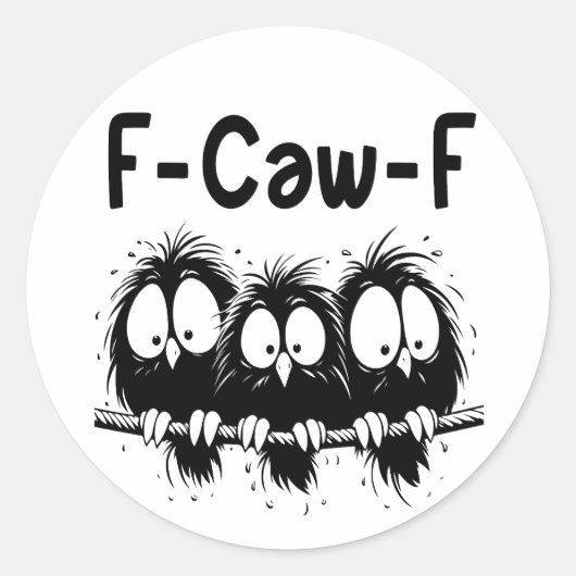 Sticker Rond F-Caw-F Funny Bird Quote Gifts  (Devant)