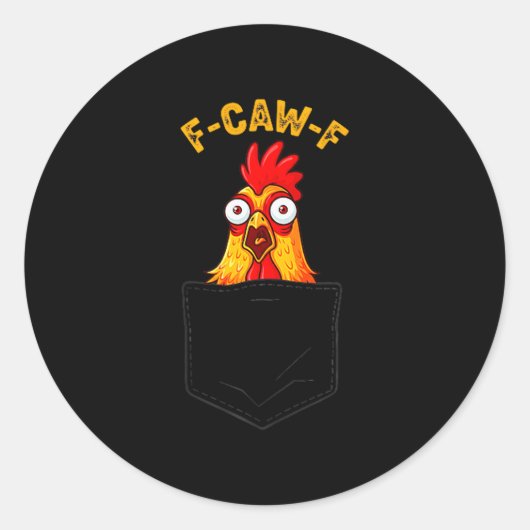 Sticker Rond F-caw-f Funny Chicken Cket Humor Quote Rooster Mem (Devant)