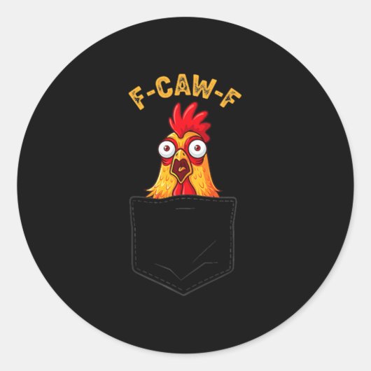 Sticker Rond F-caw-f Funny Chicken Cket Humor Quote Rooster Mem (Devant)