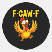 Sticker Rond F-caw-f Funny Chicken – Crazy Farm Animal Humor (Devant)