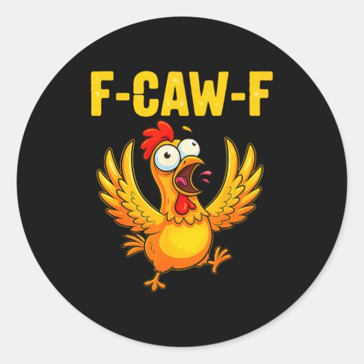 Sticker Rond F-caw-f Funny Chicken – Crazy Farm Animal Humor (Devant)