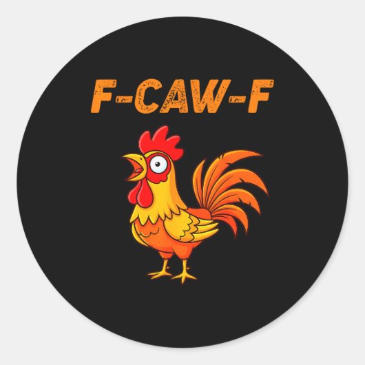 Sticker Rond F-caw-f Funny Chicken Humor Quote Rooster Meme (Devant)