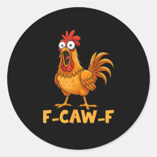 Sticker Rond F-Caw-F Funny Chicken Humor Quote Rooster Meme Fun