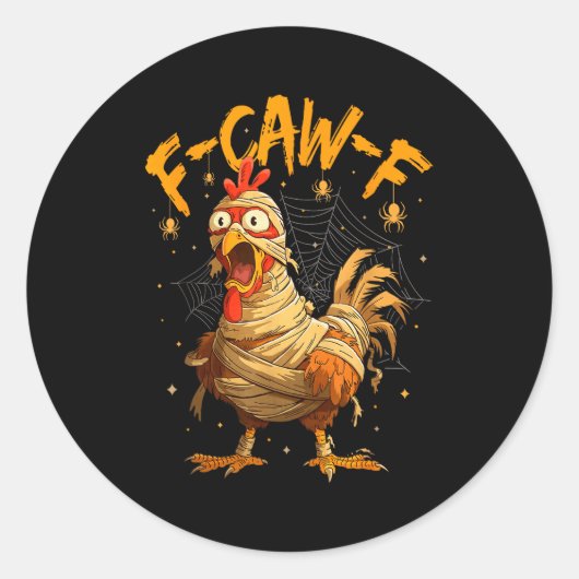 Sticker Rond F-caw-f Funny Chicken Mummy Halloween Humor F-caw- (Devant)