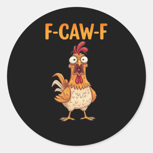 Sticker Rond F-Caw-F Funny Chicken Saying Rooster Meme Sarcasti (Devant)