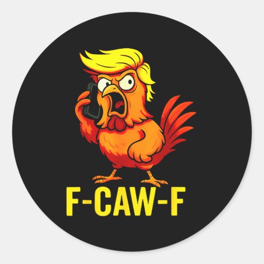 Sticker Rond F-caw-f Funny Trump Chicken Calling Humor Quote Ro (Devant)