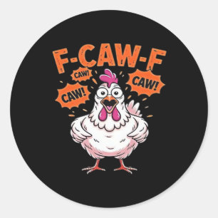 Sticker Rond F-Caw-F Poulet Classique Cool Unique