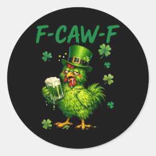 Sticker Rond F-caw-f St Patrick drôle de coq Fcawf Meme Blague