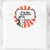 STICKER ROND F EST POUR FO' SHIZZLE (Sac)