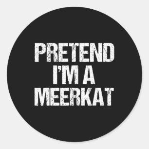 Sticker Rond Faire comme si je suis un costume Meerkat Drôle Ha
