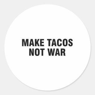 Sticker Rond Faire des Tacos pas la guerre