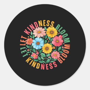 Sticker Rond Faire fleurir la gentillesse Fleurs Gentilles Sant