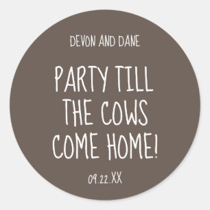Sticker Rond Faire la fête jusqu'à ce que les vaches rentrent à