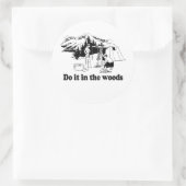 STICKER ROND FAIS-LE DANS LES BOIS 3 (Sac)
