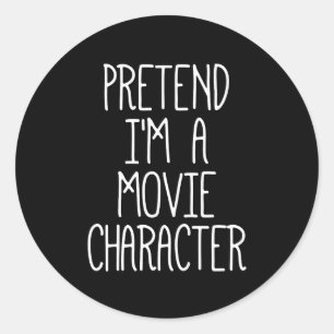 Sticker Rond Faisons comme si j'étais un personnage de film Fun