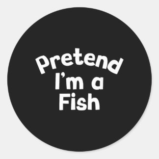 Sticker Rond Faisons comme si j'étais un poisson Costume drôle 