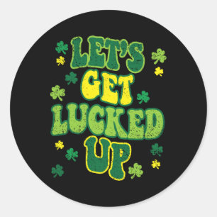 Sticker Rond Faisons monter la chance St Patrick Joli trèfle C