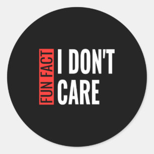 Sticker Rond Fait amusant Je m'en fiche Dire sarcastique Humori