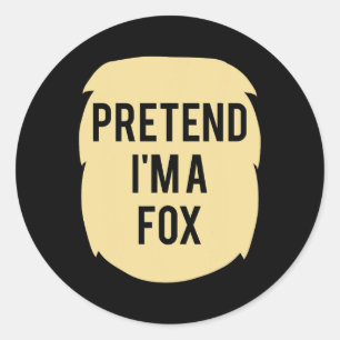 Sticker Rond Faites comme si je suis un costume de Fox Funny Ha
