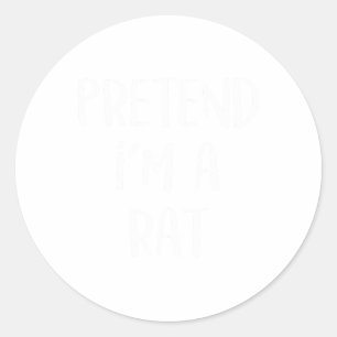 Sticker Rond Faites comme si je suis un Rat Costume fête Amusan