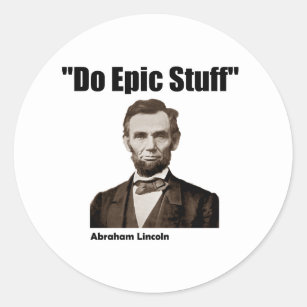 Sticker Rond Faites la substance épique Abraham Lincoln
