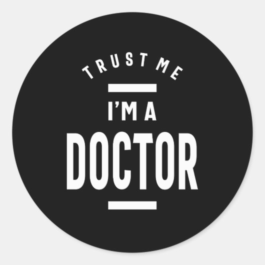 Sticker Rond Faites-moi confiance, je suis docteur (Devant)