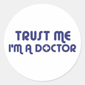 Sticker Rond Faites-moi confiance Je suis Docteur