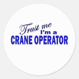 Sticker Rond Faites-moi confiance Je suis un exploitant de grue