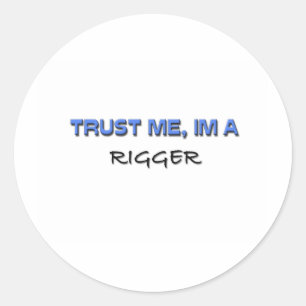 Sticker Rond Faites-moi confiance Je suis un Rigger