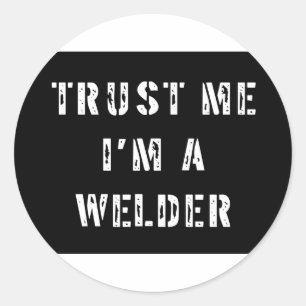 Sticker Rond Faites-moi confiance je suis un soudeur